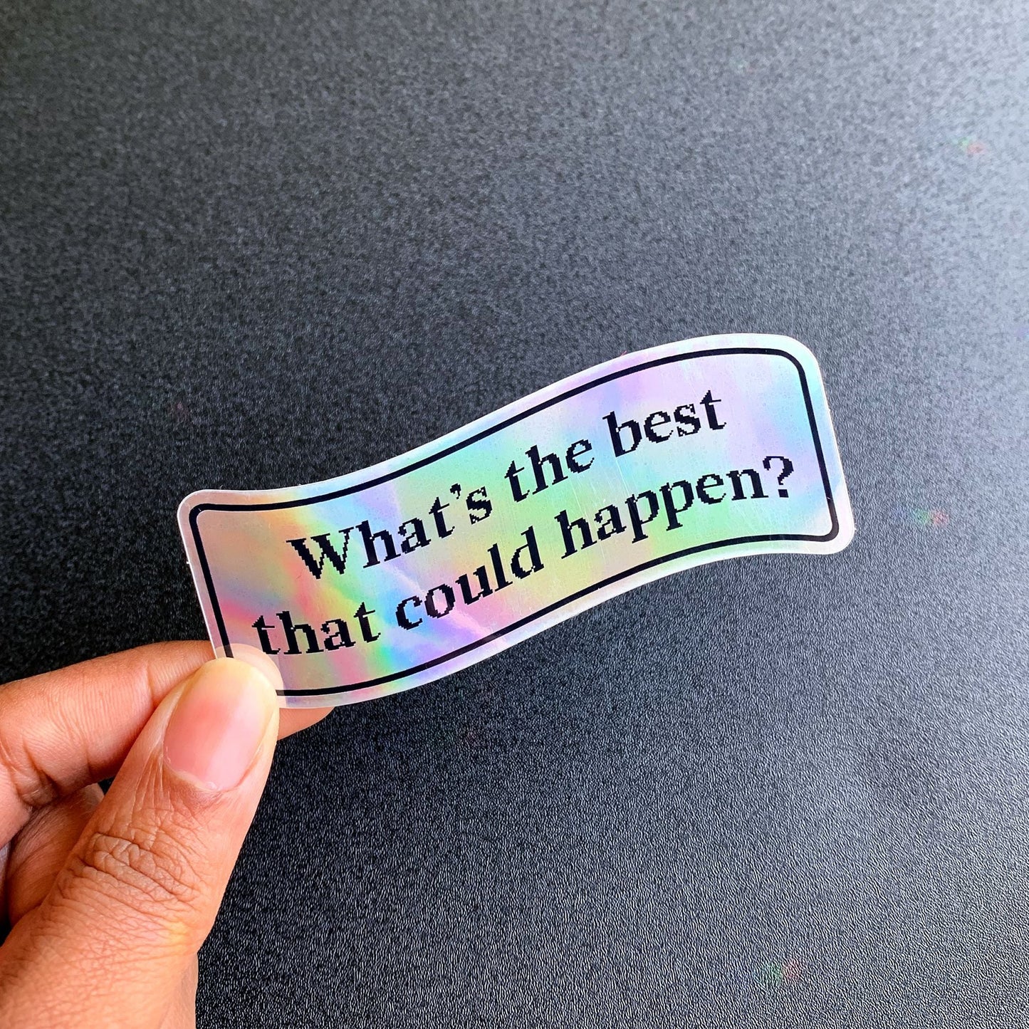 What’s the best that could happen? Sticker - 1