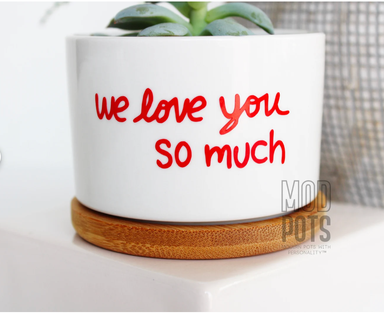 Mod Pots - WE love you so much - 1