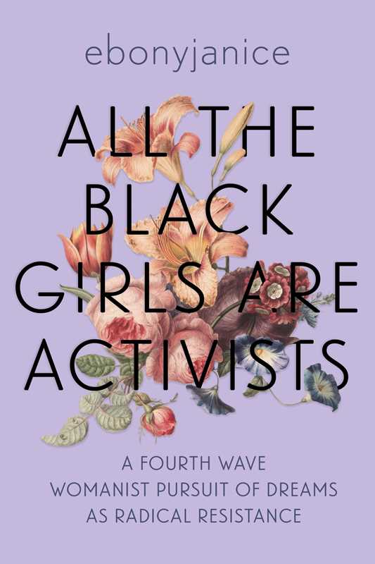 All the Black Girls Are Activists by EbonyJanice Moore