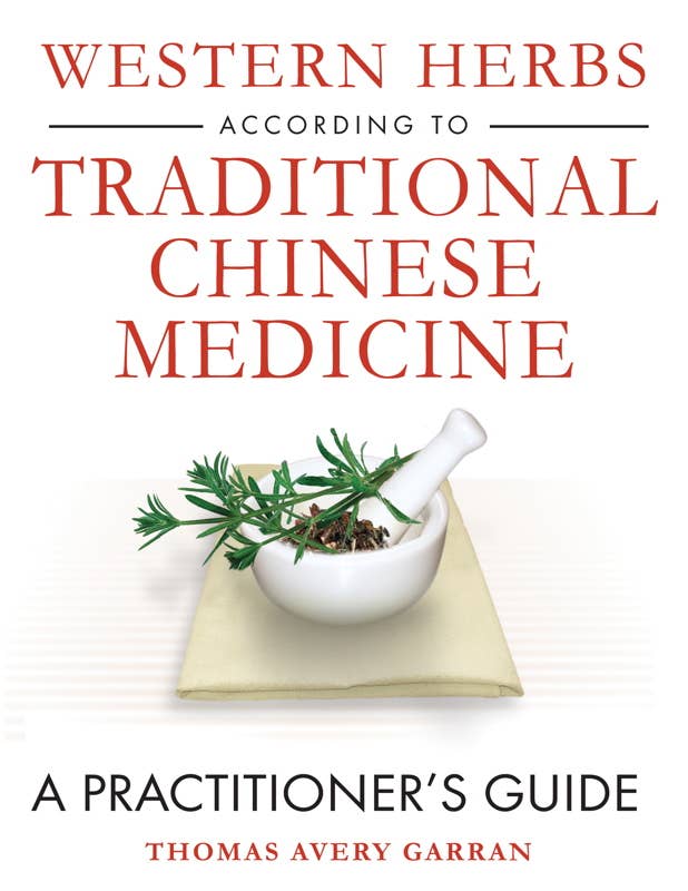 Western Herbs according to Traditional Chinese Medicine by Thomas Avery Garran