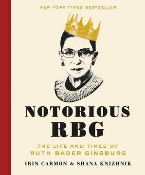 Notorious RBG : Irin Carmon & Shana Knizhnik