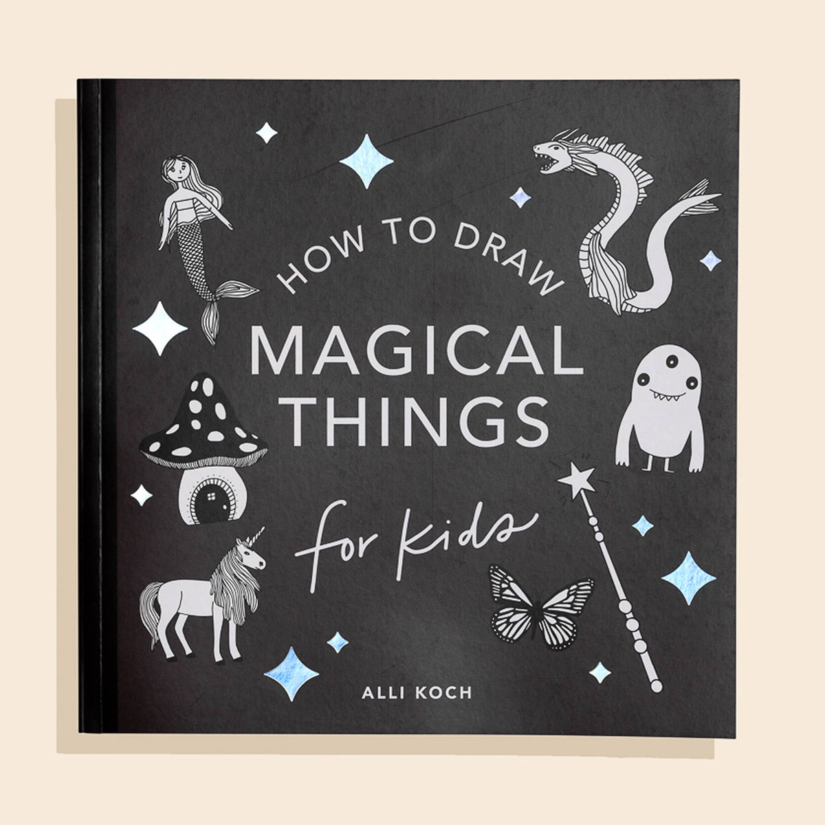 Magical Things: A How to Draw Art Book for Kids