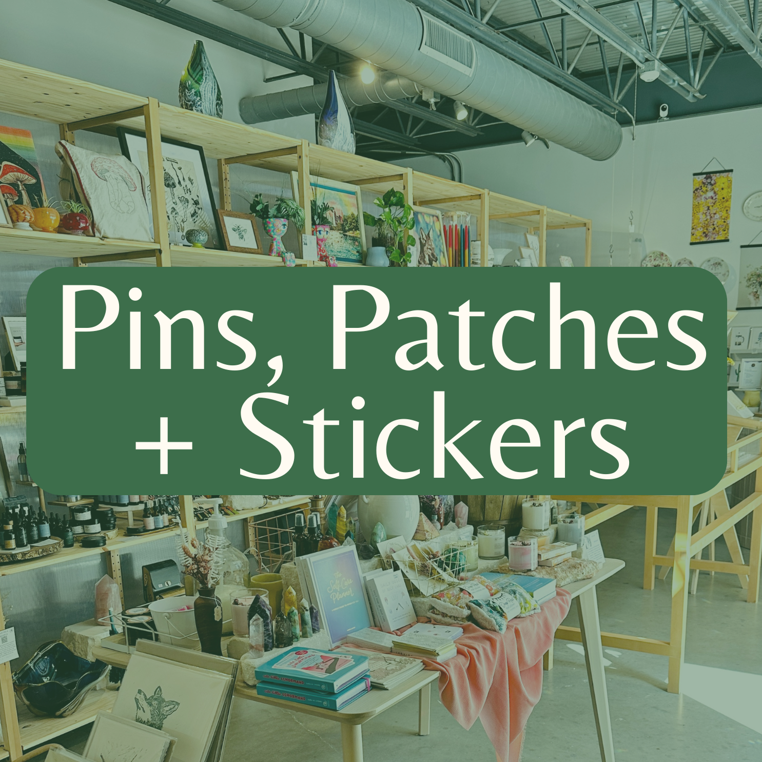 Pins, Patches + Stickers