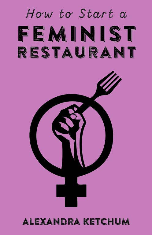 How to Start a Feminist Restaurant (Zine)