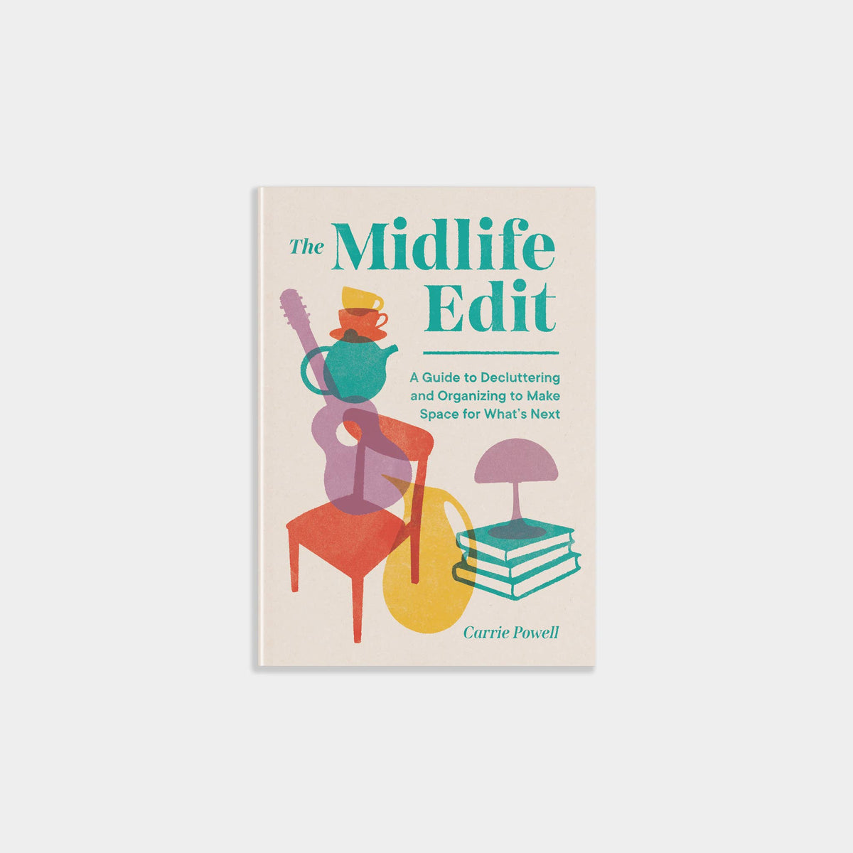 The Midlife Edit: A Guide to Decluttering and Organizing