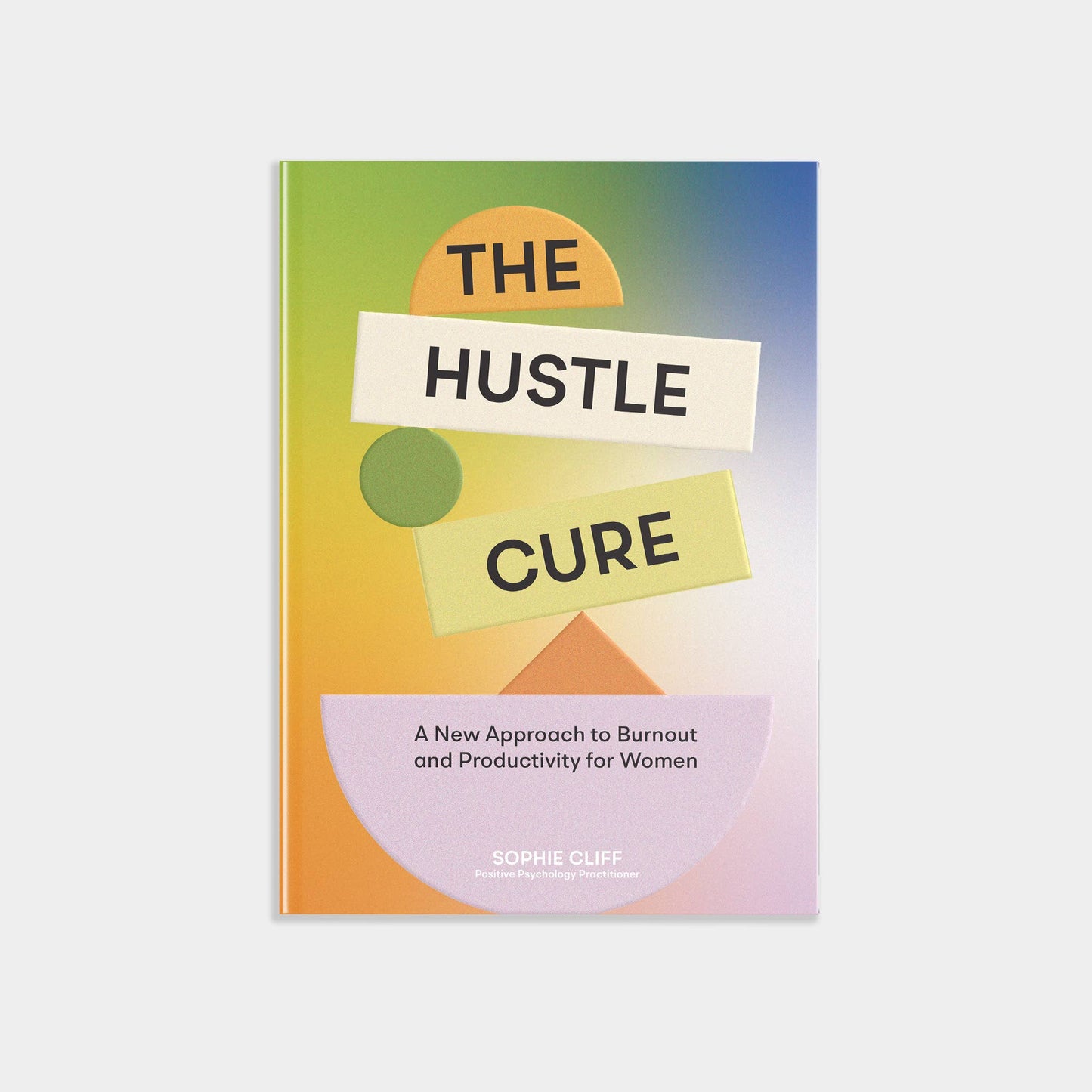 The Hustle Cure: A book for Women Seeking Balance and Joy
