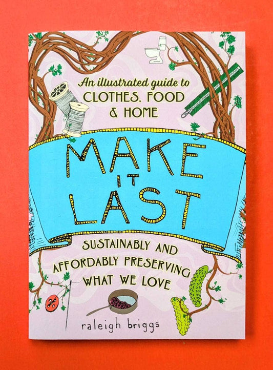Make It Last: Sustainably & Affordably Preserving (2nd Ed)