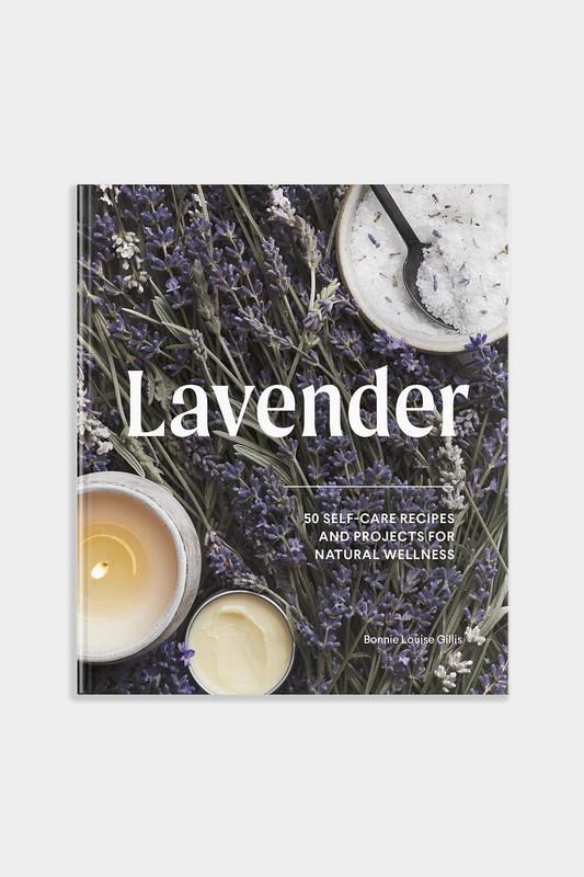 Lavender: 50 Self-Care Recipes and Projects for Wellness