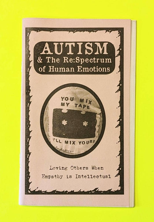Autism & The Re:Spectrum of Human Emotions (Zine)