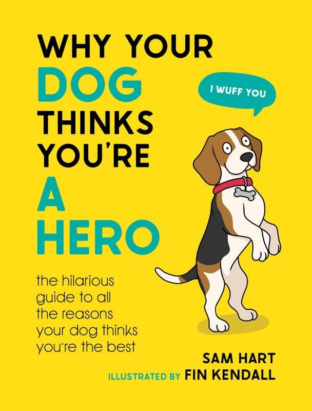 Why Your Dog Thinks You're a Hero: The Hilarious Guide