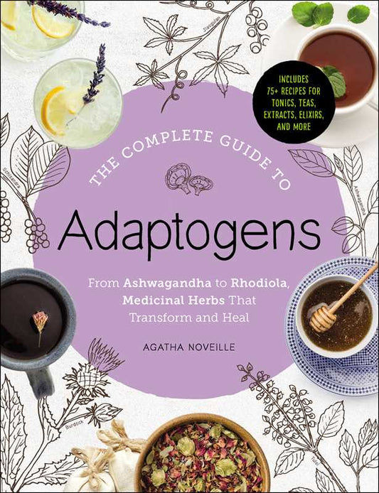 Complete Guide to Adaptogens by Agatha Noveille