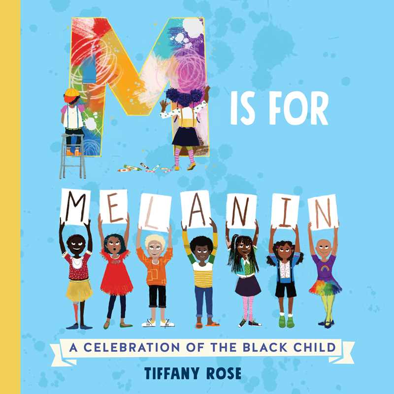 M Is for Melanin by Tiffany Rose