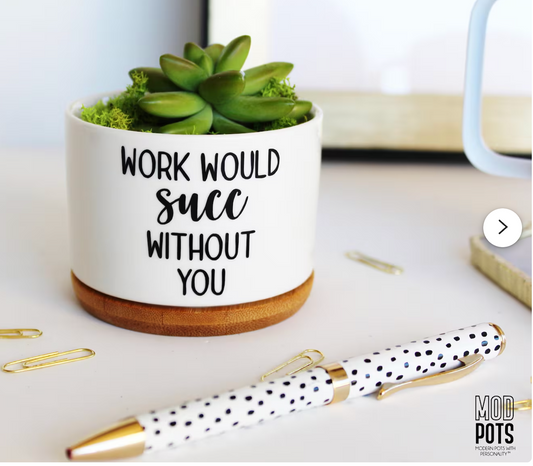 Mod Pots - Work Would Succ Without You - 1