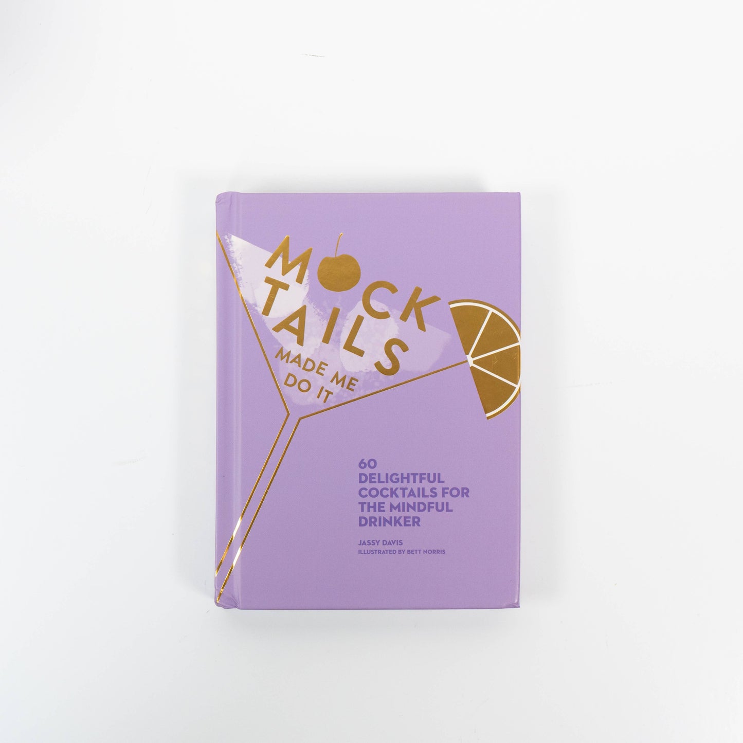 Mocktails Made Me Do It by Jassy  Davis