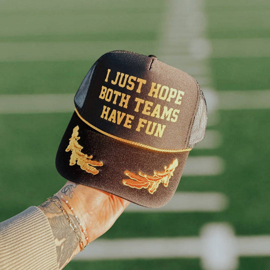 I Just Hope Both Teams Have Fun Trucker Hat