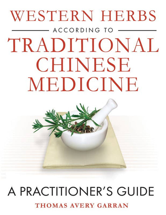 Western Herbs according to Traditional Chinese Medicine by Thomas Avery Garran