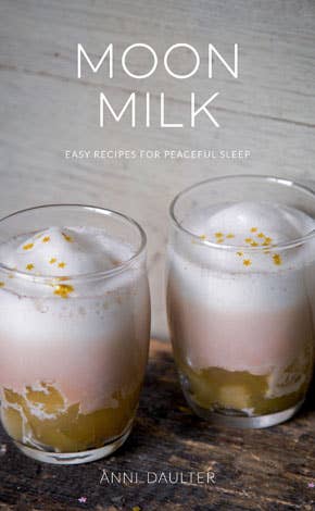 Moon Milk: Easy Recipes for Peaceful Sleep/Cookbook