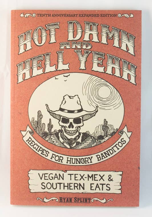 Hot Damn & Hell Yeah: Vegan Tex-Mex & Southern Eats
