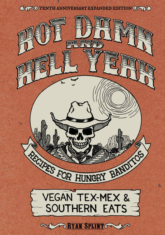Hot Damn & Hell Yeah: Vegan Tex-Mex & Southern Eats