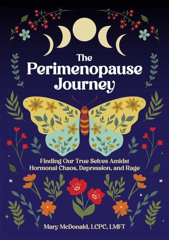 The Perimenopause Journey: Finding Our True Selves Amidst Hormonal Chaos, Depression, and Rage