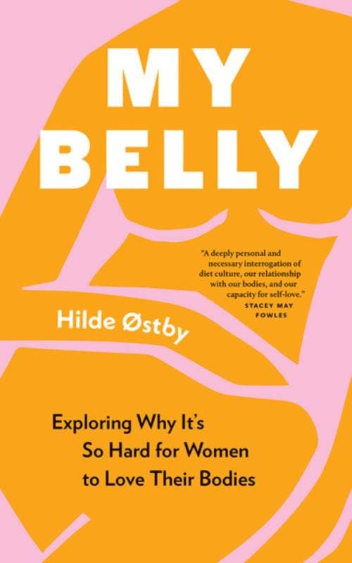 My Belly: Why It's So Hard for Women to Love Their Bodies