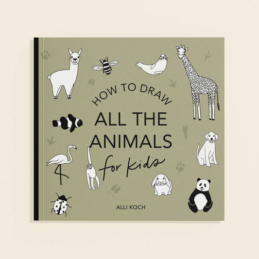 All The Animals: A How to Draw Art Book for Kids