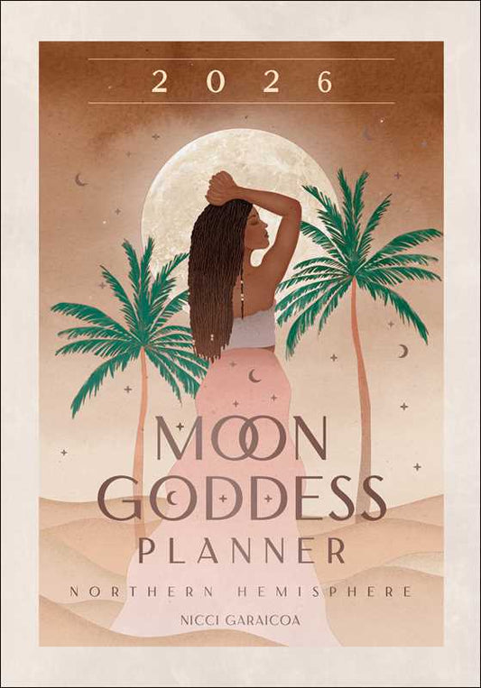 2026 Moon Goddess Planner Calendar: Northern Hemisphere by Nicci  Garaicoa