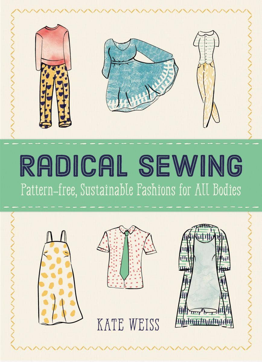 Radical Sewing: Pattern-Free, Sustainable Fashions