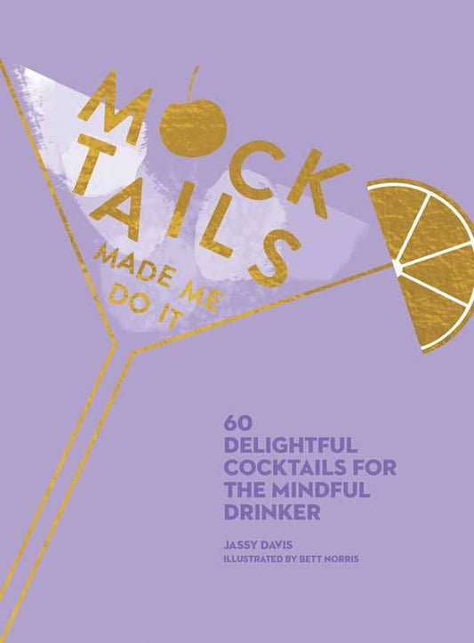 Mocktails Made Me Do It by Jassy  Davis