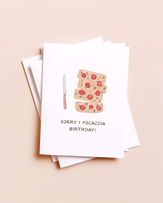 Sorry I Focaccia — Food Pun Belated Birthday Card