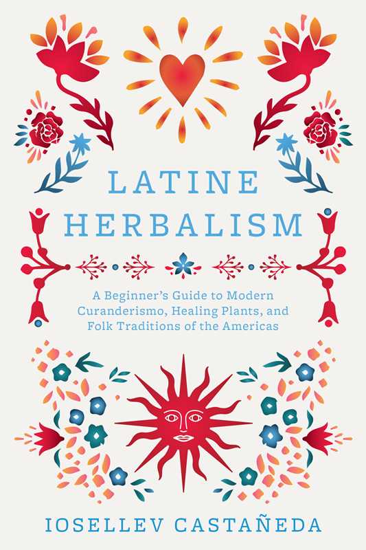 Latine Herbalism by Iosellev Castañeda