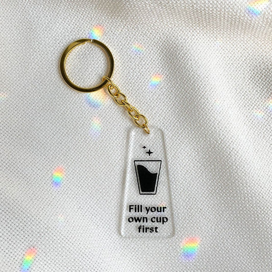 Fill Your Own Cup First Keychain - 1